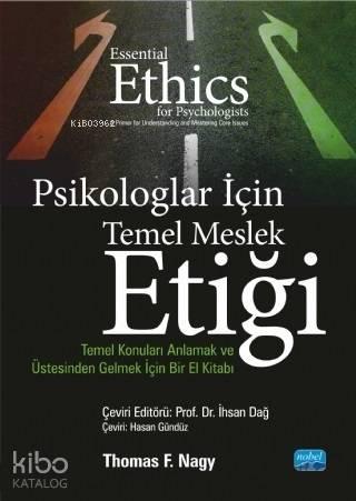 Psikologlar İçin Temel Meslek Etiği; Temel Konuları Anlamak ve Üstesinden Gelmek İçin Bir El Kitabı
