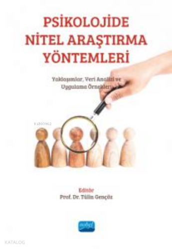 Psikolojide Nitel Araştırma Yöntemleri:;Yaklaşımlar, Veri Analizi Ve Uygulama Örnekleri