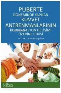 Puberte Döneminde Yapılan Kuvvet Antrenmanlarının Koordinasyon Gelişimi Üzerine Etkisi