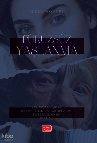 Pürüzsüz Yaşlanma ;Yaşlanma Karşıtlığı, Beden ve Benlik Deneyimleri Üzerine Fenomenolojik Bir İnceleme