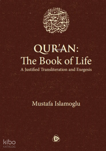 Qur'an: The Book of Life (Ciltli);A Justified Transliteration and Exeg