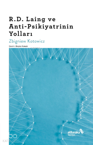 R.D. Laing ve Anti-Psikiyatrinin Yolları