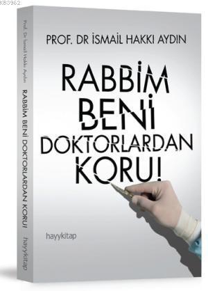 Rabbim Beni Doktorlardan Koru!