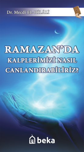 Ramazan'da Kalplerimizi Nasıl Canlandırabiliriz? | benlikitap.com