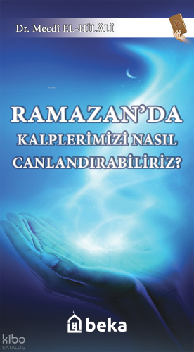 Ramazan'da Kalplerimizi Nasıl Canlandırabiliriz? | benlikitap.com