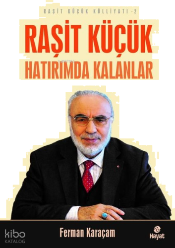 Raşit Küçük Hatırımda Kalanlar - Raşit Küçük Külliyatı 2