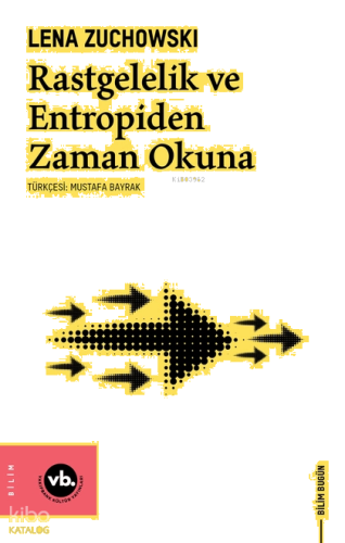 Rastgelelik ve Entropiden Zaman Okuna