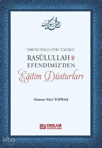 Rasulullah Efendimiz'den Eğitim Düsturları | benlikitap.com