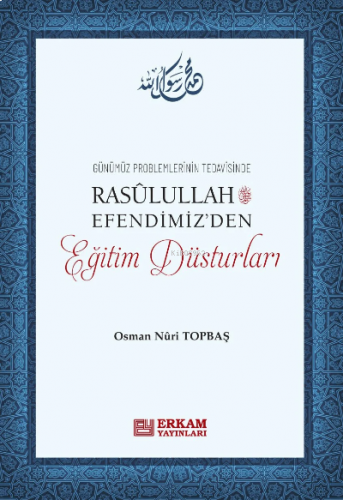 Rasulullah Efendimiz'den Eğitim Düsturları | benlikitap.com
