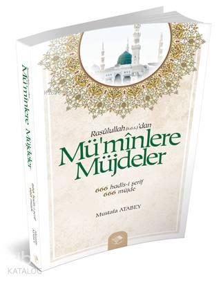 Rasûlullah'dan| Mü'mînlere Müjdeler | benlikitap.com