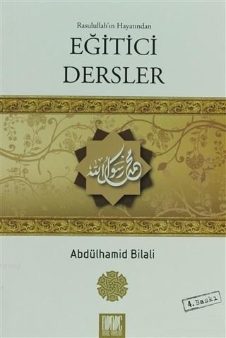 Rasulullah'ın Hayatından Eğitici Dersler | benlikitap.com