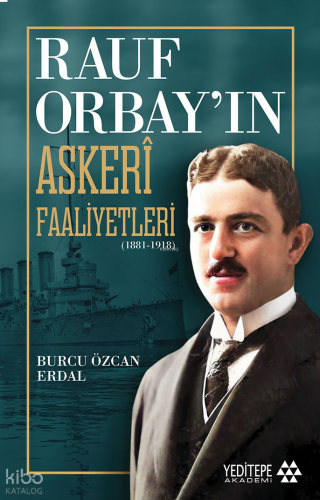 Rauf Orbay'ın Askeri Faaliyetleri;(1881-1918) | benlikitap.com