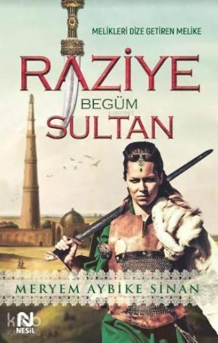 Raziye Begüm Sinan; Melikleri Dize Getiren Melike