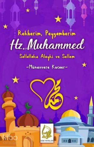 Rehberim Peygamberim Hz. Muhammed Sallallahu Aleyhi ve Sellem | benlik