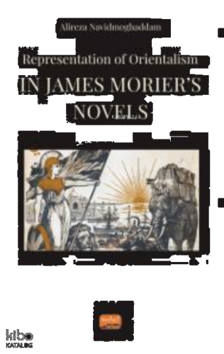 Representation of Orientalism in James Morıer’s Novels