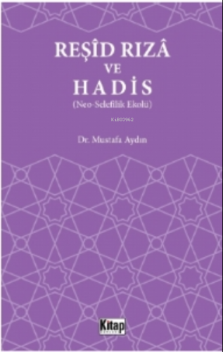 Reşid Rıza Ve Hadis (Neo – Selefilik Ekolü) | benlikitap.com