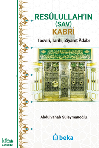 Resulullah’ın (Sav) Kabri - Tasviri, Tarihi, Ziyaret Adabı