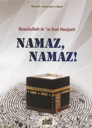 Resulullah (s.a.v.)'in Son Vasiyeti Namaz, Namaz! | benlikitap.com