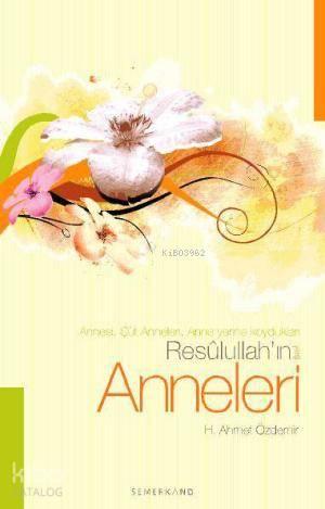 Resulullah'ın Anneleri; Annesi, Süt Anneleri, Anne Yerine Koydukları |