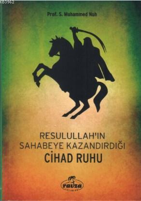 Resulullah'ın (s.a.v.) Sahabeye Kazandırdığı Cihâd Rûhu | benlikitap.c