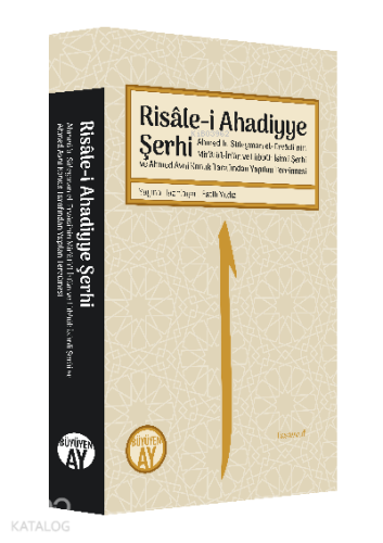 Risâle-i Ahadiyye Şerhi;Ahmed b. Süleyman el-Ervâdî’nin Mir’âtü’l-İrfân ve Lübbüh İsimli Şerhi ve Ahmed Avni Konuk Tarafından Yapılan Tercümesi