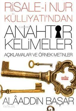 Risale-i Nur Külliyatı'ndan Anahtar Kelimeler; Açıklamalar Ve Örnek Metinler