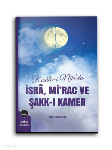 Risale-i Nur'da İsra, Mirac ve Şakk-ı Kamer | benlikitap.com