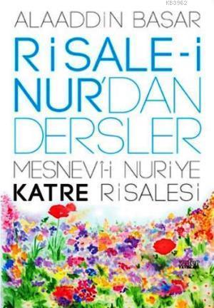 Risale-i Nur'dan Dersler - Mesnevi-i Nuriye Katre Risalesi | benlikita