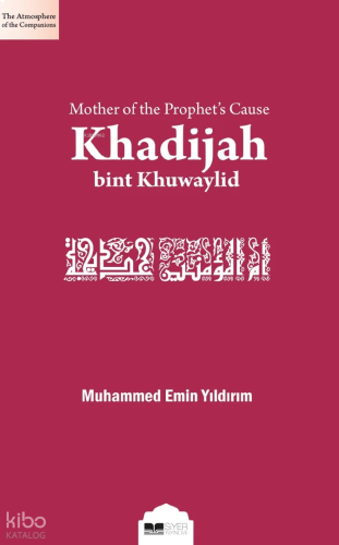 Risalet Davasının Annesi Hz.Hatice (İngilizce);Mother of the Prophet's Cause Khadijah bint Khuwaylid