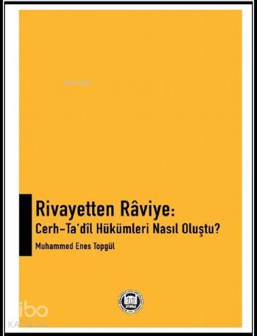 Rivayetten Raviye: Cerh - Ta'dil Hükümleri Nasıl Oluştu? | benlikitap.