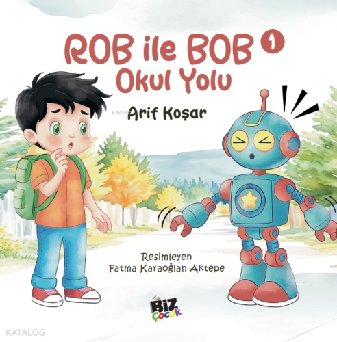 Rob İle Bob 1 - Okul Yolu (Resimli Hikaye) 6+Yaş | benlikitap.com