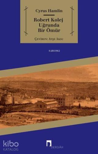 Robert Kolej Uğrunda Bir Ömür | benlikitap.com