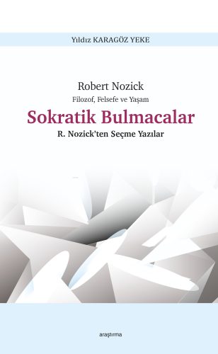 Robert Nozick Filozof, Felsefe ve Yaşam - Sokratik Bulmacalar ;Nozick’