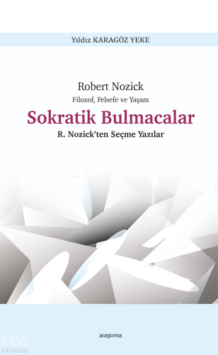 Robert Nozick Filozof, Felsefe ve Yaşam - Sokratik Bulmacalar ;Nozick’ten Seçme Yazılar