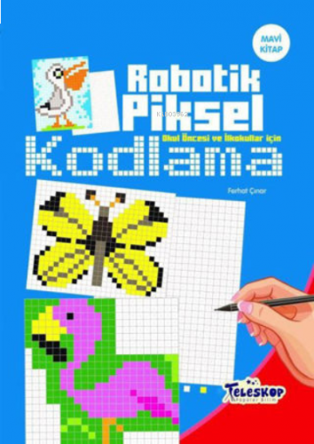 Robotik Piksel Kodlama - Mavi Kitap | benlikitap.com