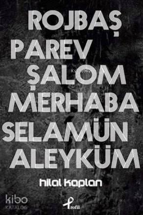 Rojbaş, Parev, Şalom, Merhaba Selamün Aleyküm