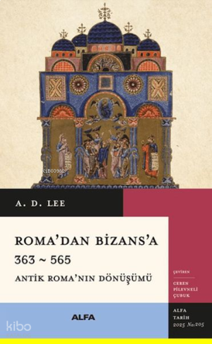 Roma’dan Bizans’a 363 – 565;Antik Roma’nın Dönüşümü