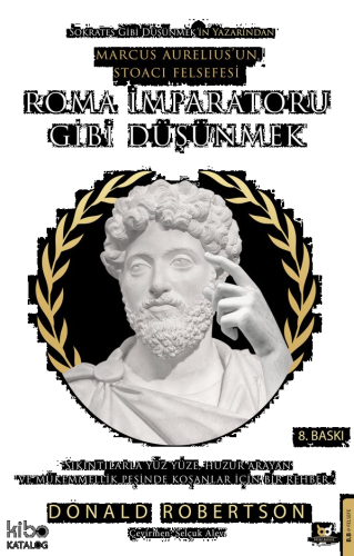 Roma İmparatoru Gibi Düşünmek; Marcus Aurelius'un Stoacı Felsefesi