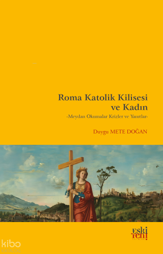 Roma Katolik Kilisesi Ve Kadın;Meydan Okumalar Krizler Ve Yanıtlar