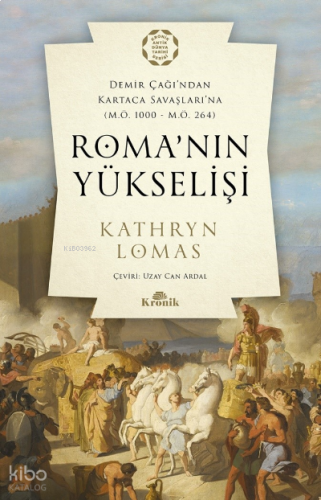 Roma’nın Yükselişi;Demir Çağı’ndan Kartaca Savaşlarına (M.Ö. 1000 – M.Ö. 264)