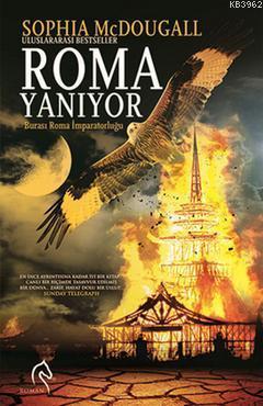 Roma Yanıyor; Kayıp Bir Uygarlığın Sırları Dünyayı Nasıl Değiştirebilir