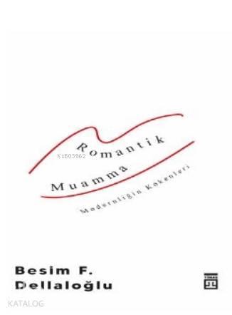 Romantik Muamma - Modernliğin Kökenleri