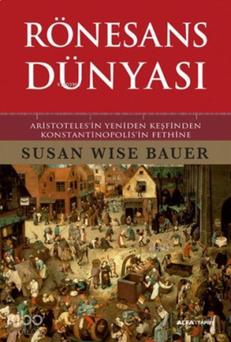 Rönesans Dünyası ; Aristoteles'in Yeniden Keşfinden Konstantinopolis'in Fethine