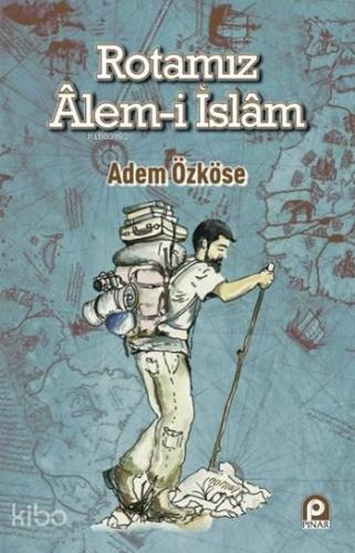 Rotamız Alem-i İslam