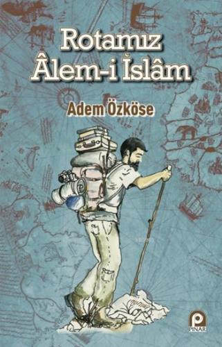 Rotamız Alem-i İslam | benlikitap.com