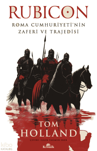 Rubicon;Roma Cumhuriyeti'nin Zaferi ve Trajedisi