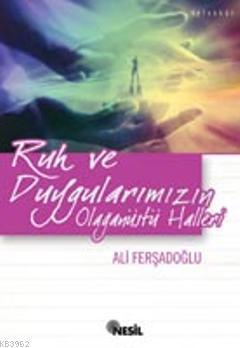 Ruh ve Duygularımızın Olağanüstü Halleri