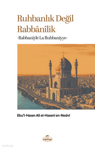 Ruhbanlık Değil Rabbanilik | benlikitap.com