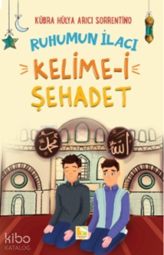 Ruhumun İlacı Kelime-i Şahadet | benlikitap.com