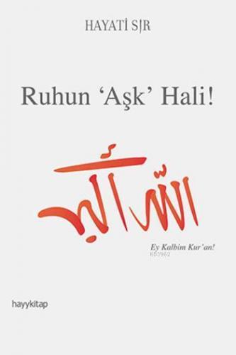 Ruhun "Aşk" Hali!; Ey Kalbim Kur'an!